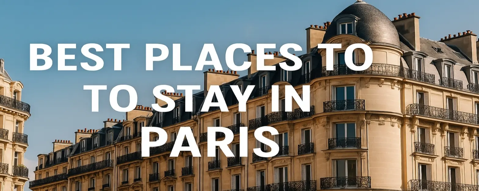 Best Places To Stay In Paris: Hotels & Neighborhoods
